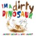 Im a dirty dinosaur