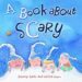 A Book about Scary by Danny Katz and Mitch Vane