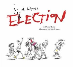 A Little Election by Danny Katz and Mitch Vane