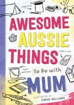 Awesome Aussie Things to do with mum by Simon Williams