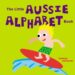 Little Aussie Alphabet Book by Tamara Sheward