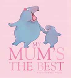 My Mum's The Best by Rosie Smith and Bruce Whately