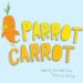 Parrot Carrot by Jol and Kate Temple
