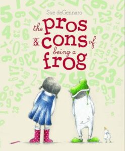 Pros and Cons of Being a Frog, By SUE de GENNARO