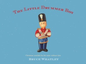 The Little Drummer Boy by Bruce Whatley