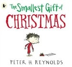 The Smallest Gift of Christmas by Peter H Reynolds