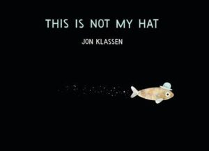 This is not my hat by Jon Klassen