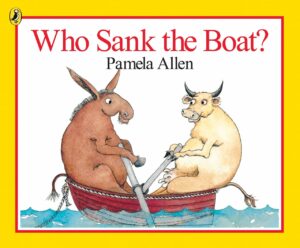 Who sank the boat by Pamela Allen